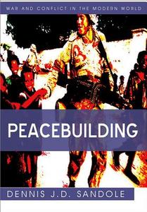 Peacebuilding di Dennis J. D. Sandole edito da Polity Press