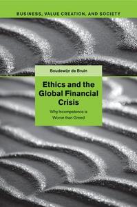 Ethics and the Global Financial Crisis di Boudewijn De Bruin edito da Cambridge University Press