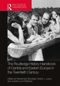 The Routledge History Handbook Of Central And Eastern Europe In The Twentieth Century edito da Taylor & Francis Ltd