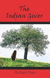 The Indian Giver di Michael Maas edito da Publishamerica