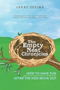 The Empty Nest Chronicles: How to Have Fun (and Stop Annoying Your Spouse) After the Kids Move Out di Jerry Zezima edito da AUTHORHOUSE
