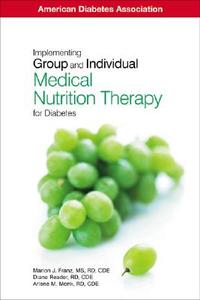 Implementing Group And Individual Medical Nutrition Therapy For Diabetes di Marion Franz, Diane Reader, Arlene Monk edito da American Diabetes Association