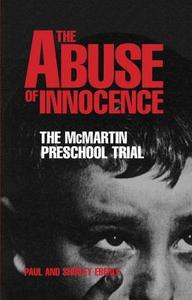 The Abuse of Innocence di Paul Eberle, Shirley Eberle edito da Prometheus Books