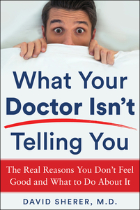What Your Doctor Isn't Telling You di David Sherer edito da HUMANIX BOOKS
