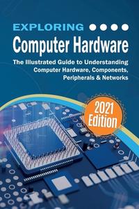 Exploring Computer Hardware di Wilson Kevin Wilson edito da Elluminet Press