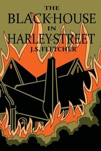 The Black House in Harley Street di J S Fletcher edito da Minds Eye Publications