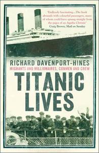 Titanic Lives di Richard Davenport-Hines edito da Harpercollins Publishers