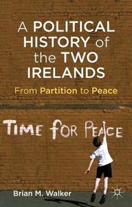 A Political History of the Two Irelands di B. Walker edito da Palgrave Macmillan