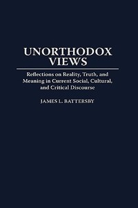 Unorthodox Views di James L. Battersby edito da Greenwood Press