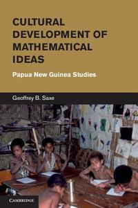 Cultural Development of Mathematical Ideas di Geoffrey B. Saxe edito da Cambridge University Press