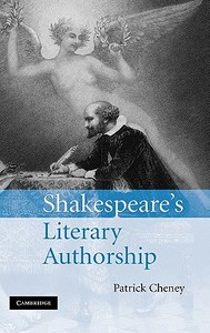 Shakespeare's Literary Authorship di Patrick Cheney edito da Cambridge University Press