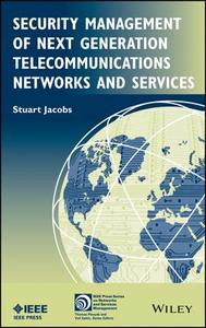 Security Management of Next Generation Telecommunications Networks and Services di Stuart Jacobs edito da Wiley-IEEE Press