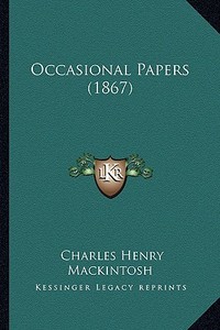 Occasional Papers (1867) di Charles Henry Mackintosh edito da Kessinger Publishing