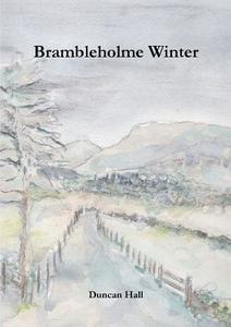 Brambleholme Winter di Duncan Hall edito da Lulu.com