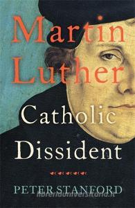 Martin Luther di Peter Stanford edito da Hodder And Stoughton Ltd.