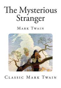 The Mysterious Stranger di Mark Twain edito da Createspace