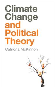 Climate Change And Political Theory di Catriona McKinnon edito da Polity Press