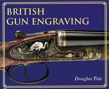 British Gun Engraving di Douglas Tate edito da Safari Press,u.s.