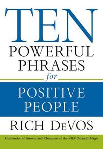 Ten Powerful Phrases For Positive People di Rich Devos edito da Little, Brown & Company