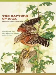 The Raptors of Iowa di Dean M. Roosa, Jon W. Stravers, Bruce Ehresma, Richard Patterson edito da University of Iowa Press