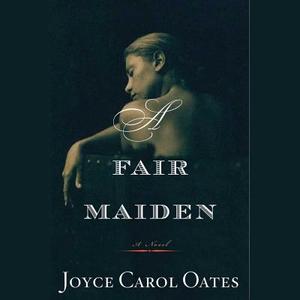 A Fair Maiden di Joyce Carol Oates edito da Audiogo