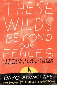 These Wilds Beyond Our Fences di Bayo Akomolafe edito da North Atlantic Books,U.S.
