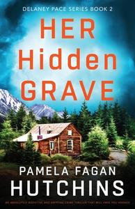 Her Hidden Grave di Pamela Fagan Hutchins edito da Bookouture