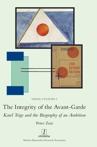 The Integrity of the Avant-Garde di Peter Zusi edito da Legenda