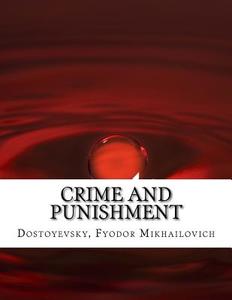 Crime and Punishment di Fyodor Mikhailovich Dostoyevsky edito da Createspace Independent Publishing Platform