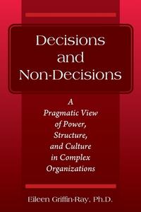Decisions And Non-Decisions di Griffin-Ray Ph.D. Eileen Griffin-Ray Ph.D. edito da Outskirts Press
