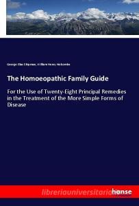 The Homoeopathic Family Guide di George Elias Shipman, William Henry Holcombe edito da hansebooks