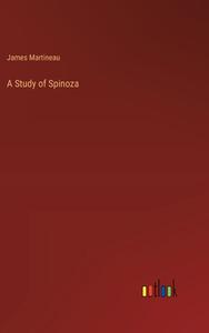 A Study of Spinoza di James Martineau edito da Outlook Verlag