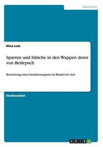 Sparren und Sittiche in den Wappen derer von Berlepsch di Nina Lutz edito da GRIN Publishing
