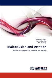 Malocclusion and Attrition di Sarabjeet Singh, Navreet Sandhu, Rita Kashyap edito da LAP Lambert Acad. Publ.