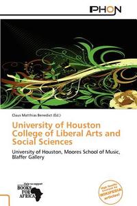 University of Houston College of Liberal Arts and Social Sciences edito da Phon