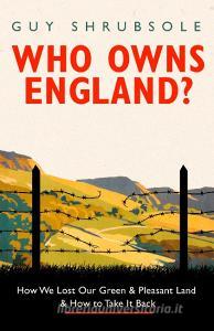 Who Owns England? di Guy Shrubsole edito da HarperCollins Publishers