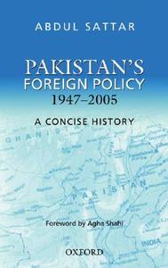 Pakistan's Foreign Policy, 1947-2005: A Concise History di Abdul Sattar edito da Oxford University Press, USA