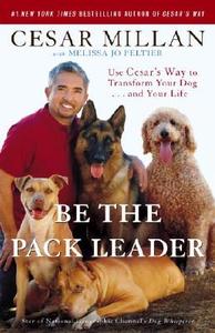 Be the Pack Leader di Cesar Millan edito da Random House LCC US