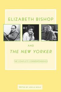 Elizabeth Bishop and The New Yorker di Elizabeth Bishop edito da GRAY WOLF PR