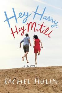 Hey Harry, Hey Matilda di Rachel Hulin edito da Doubleday Books