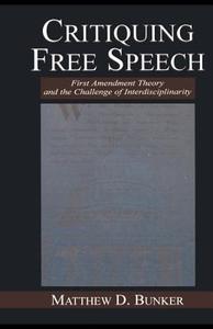 Critiquing Free Speech di Matthew D. Bunker edito da Taylor & Francis Ltd