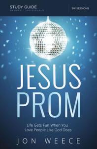 Jesus Prom Study Guide With Dvd di Jon Weece edito da Thomas Nelson Publishers