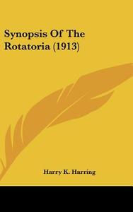 Synopsis of the Rotatoria (1913) di Harry K. Harring edito da Kessinger Publishing