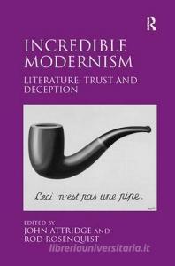 Incredible Modernism di John Attridge edito da Taylor & Francis Ltd