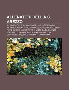 Allenatori Dell'a.c. Arezzo: Antonio Con di Fonte Wikipedia edito da Books LLC, Wiki Series