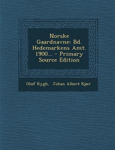 Norske Gaardnavne: Bd. Hedemarkens Amt. 1900... di Oluf Rygh edito da Nabu Press