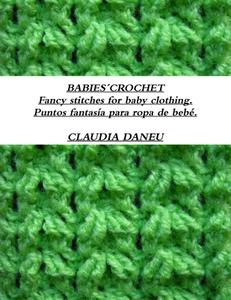 BABIES´CROCHET- Fancy stitches for baby clothing. / Puntos fantasía para ropa de bebé. di Claudia Daneu edito da Lulu.com