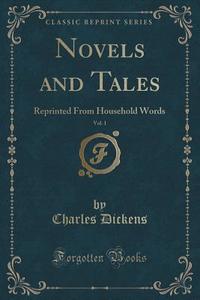Novels And Tales, Vol. 1 di Charles Dickens edito da Forgotten Books