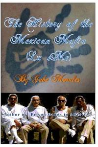 The History of the Mexican Mafia (La Eme) di MR Gabe Morales edito da Createspace