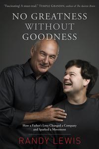 No Greatness Without Goodness: How a Father's Love Changed a Company and Sparked a Movement di Randy Lewis edito da TYNDALE HOUSE PUBL
